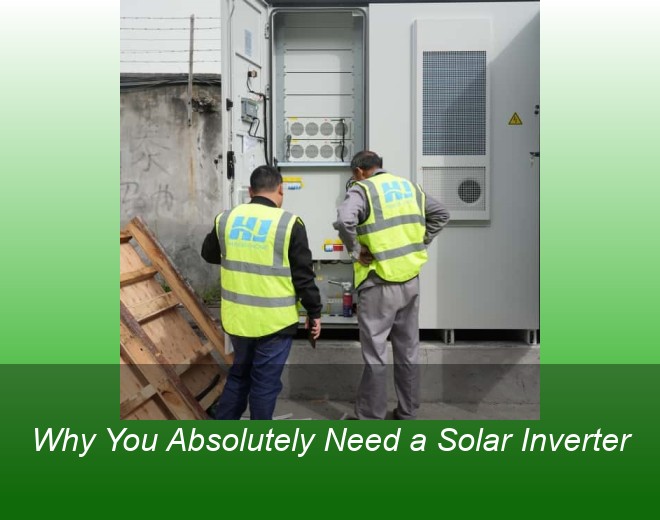 Why You Absolutely Need a Solar Inverter